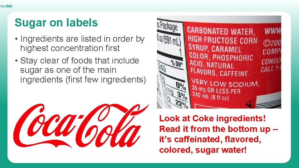 the diet Sugar on labels • Ingredients are listed in order by highest concentration the diet Sugar on labels • Ingredients are listed in order by highest concentration