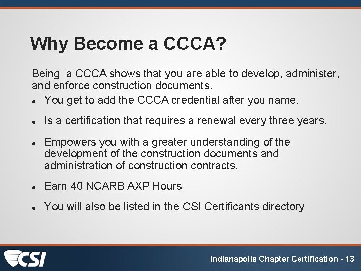 Why Become a CCCA? Being a CCCA shows that you are able to develop,