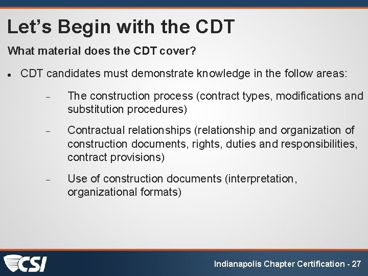 Let’s Begin with the CDT What material does the CDT cover? CDT candidates must