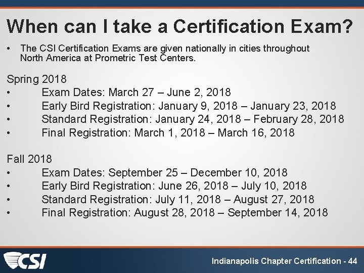 When can I take a Certification Exam? • The CSI Certification Exams are given