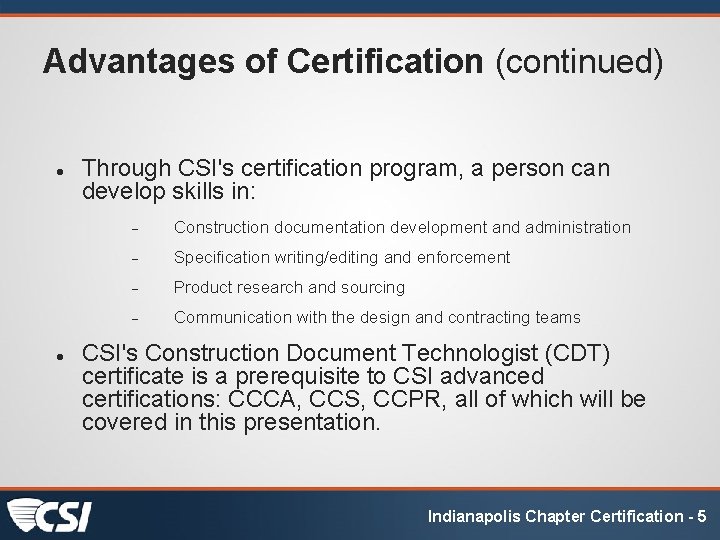 Advantages of Certification (continued) Through CSI's certification program, a person can develop skills in: