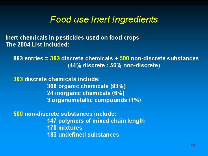 Food use Inert Ingredients Inert chemicals in pesticides used on food crops The 2004