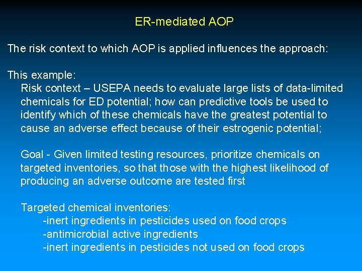 ER-mediated AOP The risk context to which AOP is applied influences the approach: This