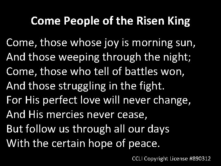 Come People of the Risen King Come, those whose joy is morning sun, And