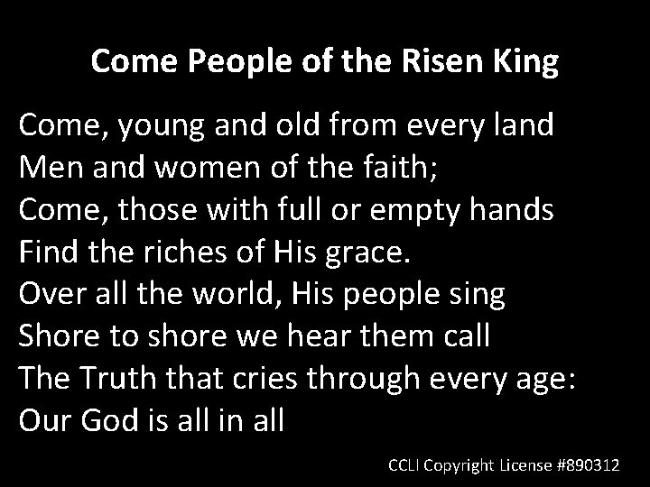 Come People of the Risen King Come, young and old from every land Men