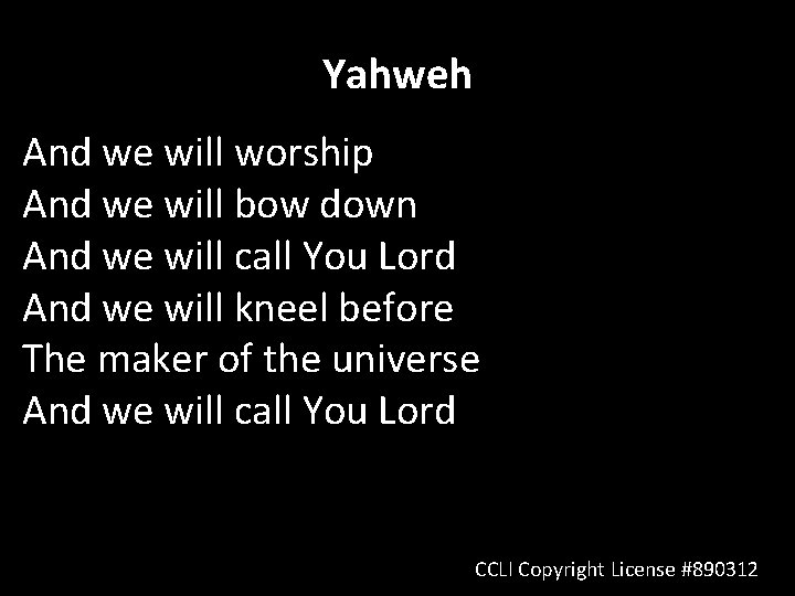 Yahweh And we will worship And we will bow down And we will call
