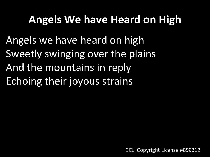 Angels We have Heard on High Angels we have heard on high Sweetly swinging