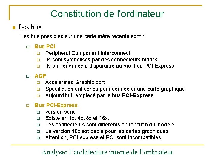 Constitution de l'ordinateur n Les bus possibles sur une carte mère récente sont :