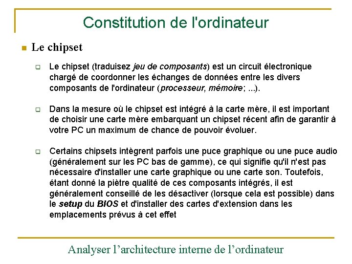 Constitution de l'ordinateur n Le chipset q Le chipset (traduisez jeu de composants) est