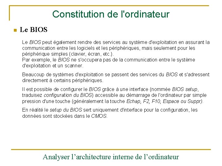 Constitution de l'ordinateur n Le BIOS peut également rendre des services au système d'exploitation