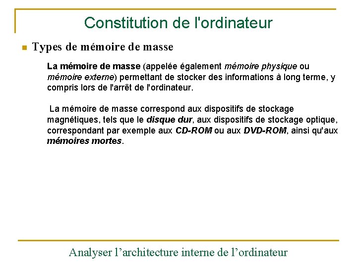 Constitution de l'ordinateur n Types de mémoire de masse La mémoire de masse (appelée