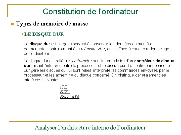 Constitution de l'ordinateur n Types de mémoire de masse § LE DISQUE DUR Le