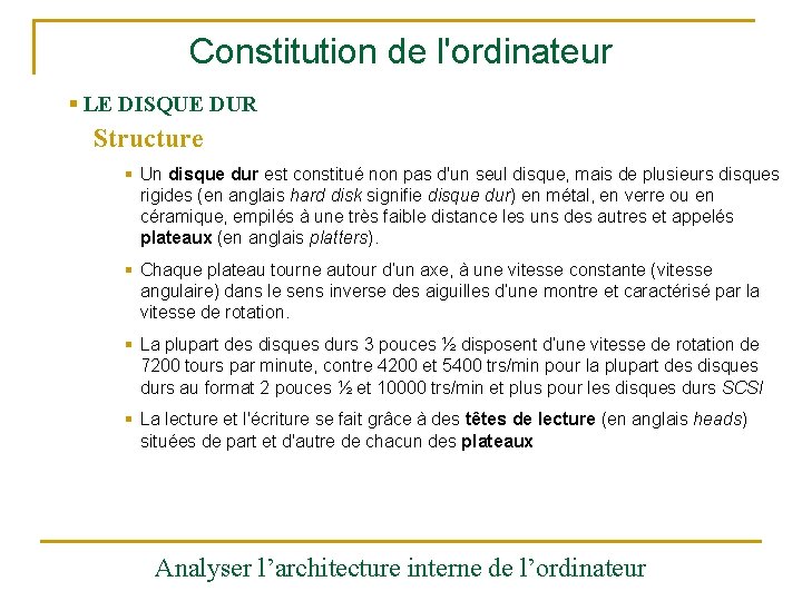 Constitution de l'ordinateur § LE DISQUE DUR Structure § Un disque dur est constitué