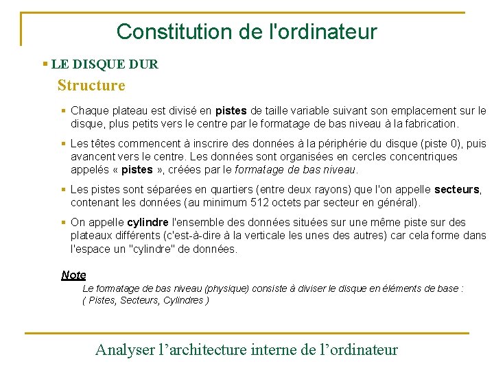 Constitution de l'ordinateur § LE DISQUE DUR Structure § Chaque plateau est divisé en