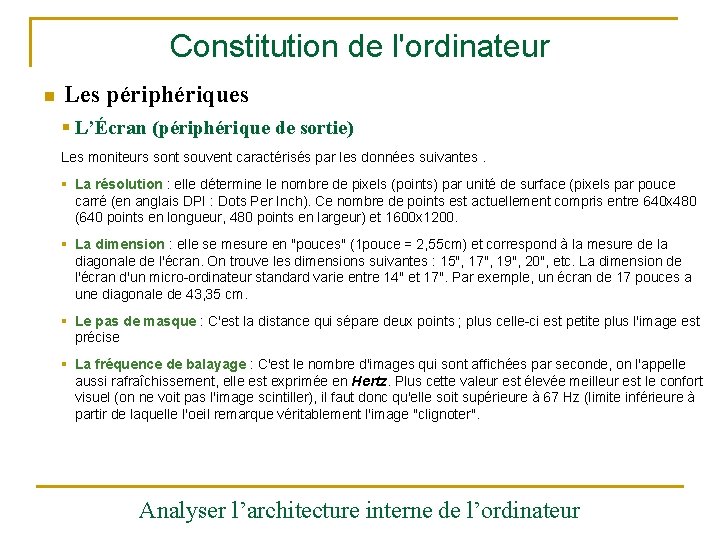 Constitution de l'ordinateur n Les périphériques § L’Écran (périphérique de sortie) Les moniteurs sont