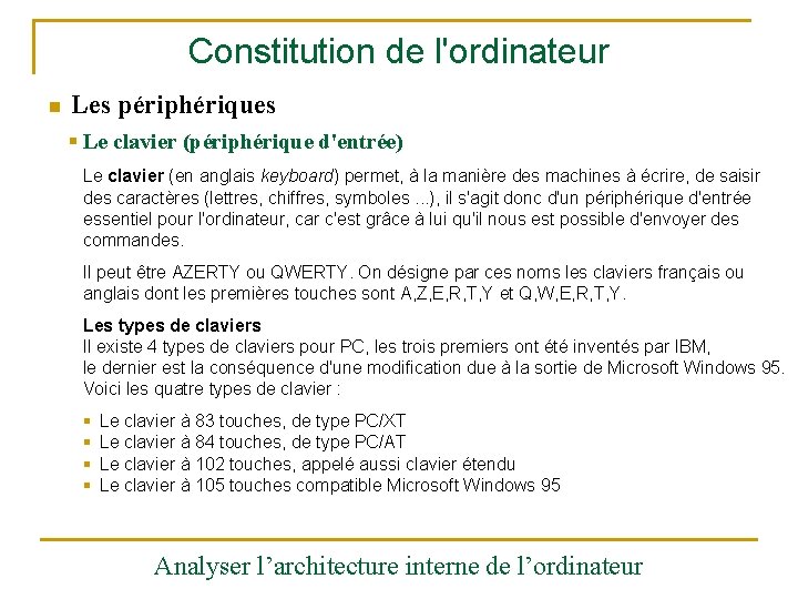 Constitution de l'ordinateur n Les périphériques § Le clavier (périphérique d'entrée) Le clavier (en