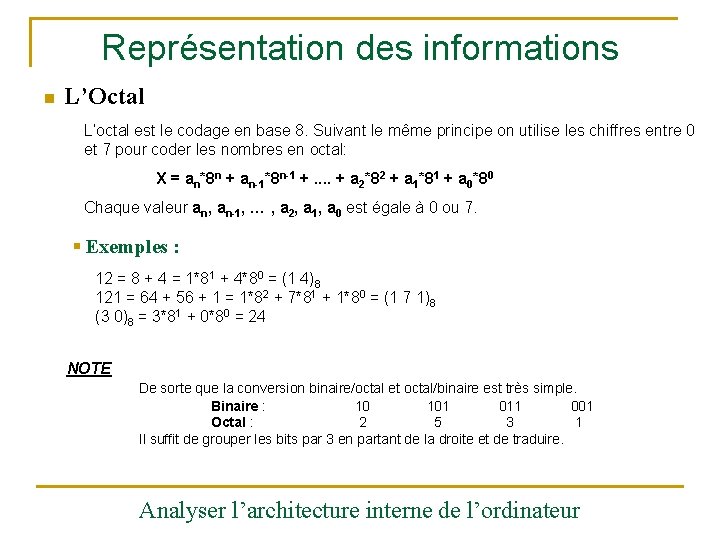 Représentation des informations n L’Octal L’octal est le codage en base 8. Suivant le