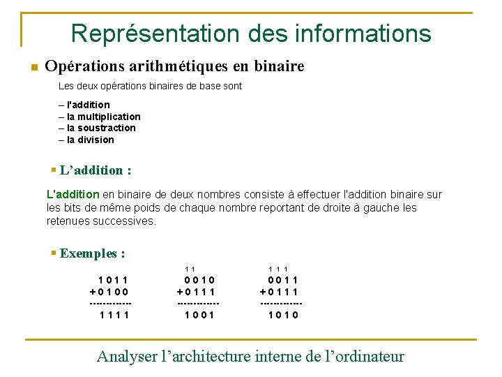 Représentation des informations n Opérations arithmétiques en binaire Les deux opérations binaires de base