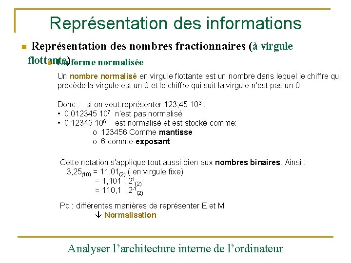 Représentation des informations n Représentation des nombres fractionnaires (à virgule flottante n La)forme normalisée