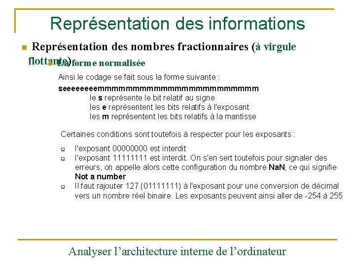 Représentation des informations n Représentation des nombres fractionnaires (à virgule flottante n La)forme normalisée