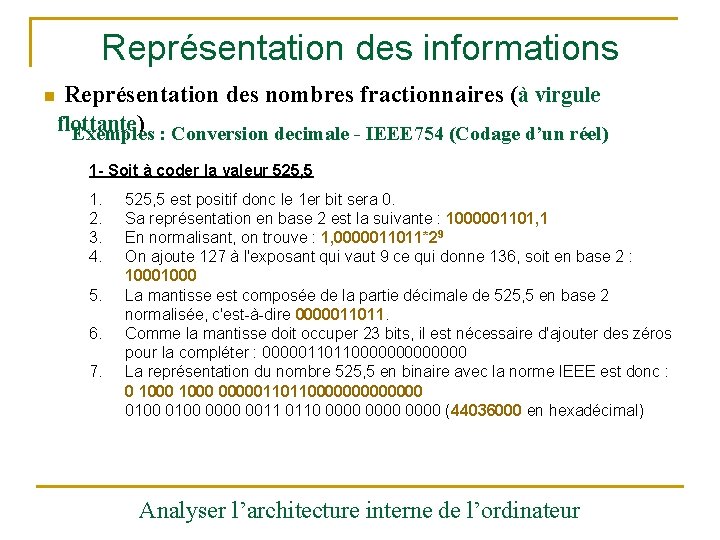 Représentation des informations n Représentation des nombres fractionnaires (à virgule flottante ) : Conversion