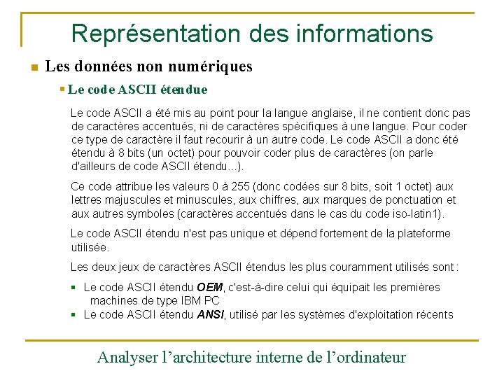 Représentation des informations n Les données non numériques § Le code ASCII étendue Le