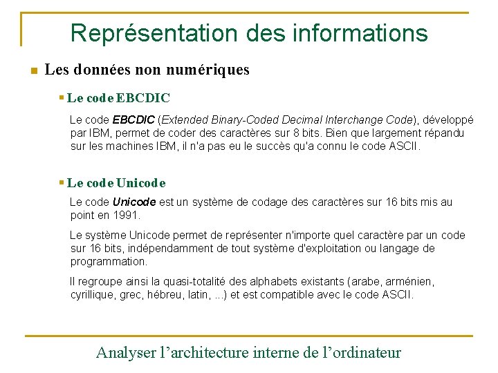 Représentation des informations n Les données non numériques § Le code EBCDIC (Extended Binary-Coded