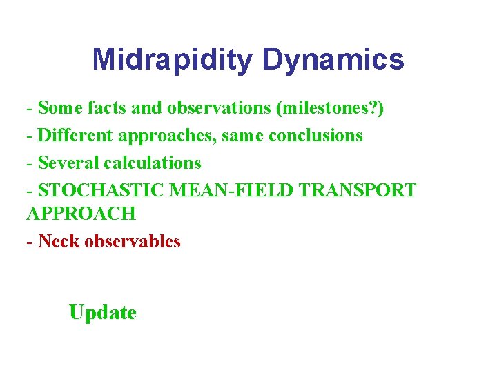 Midrapidity Dynamics - Some facts and observations (milestones? ) - Different approaches, same conclusions