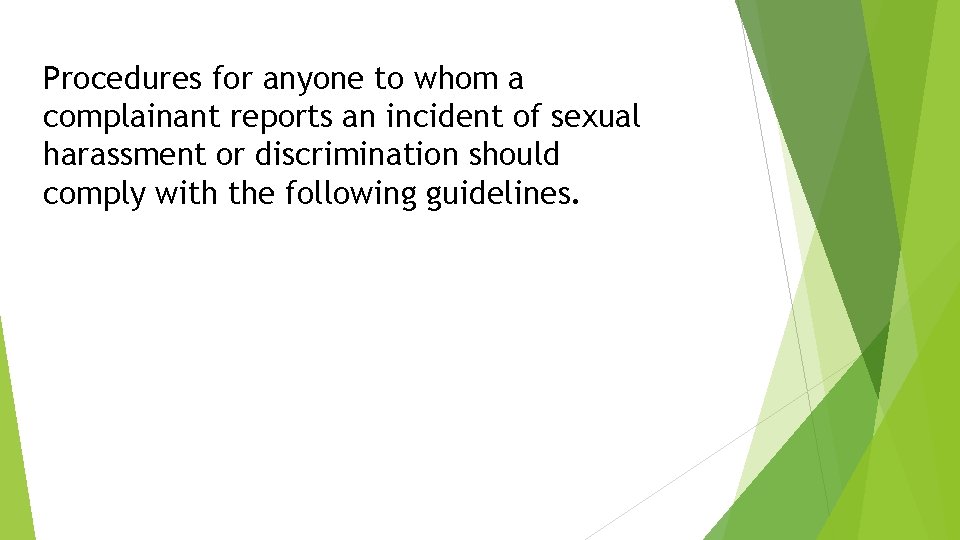 Procedures for anyone to whom a complainant reports an incident of sexual harassment or