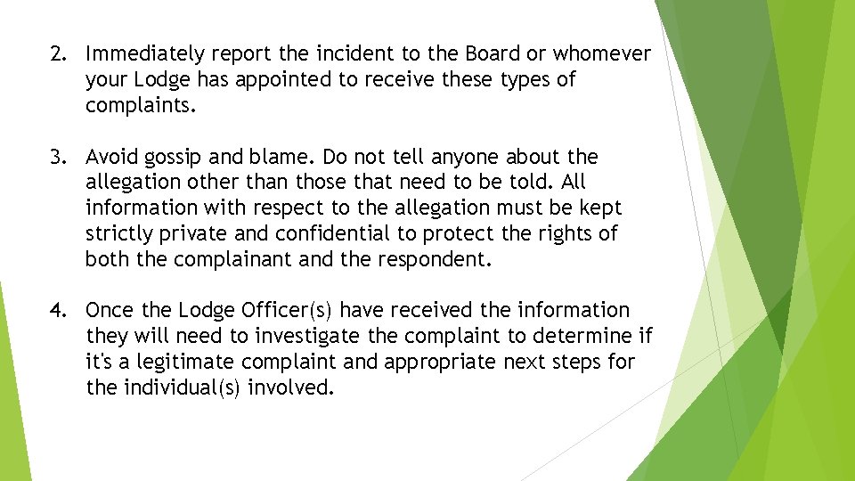 2. Immediately report the incident to the Board or whomever your Lodge has appointed