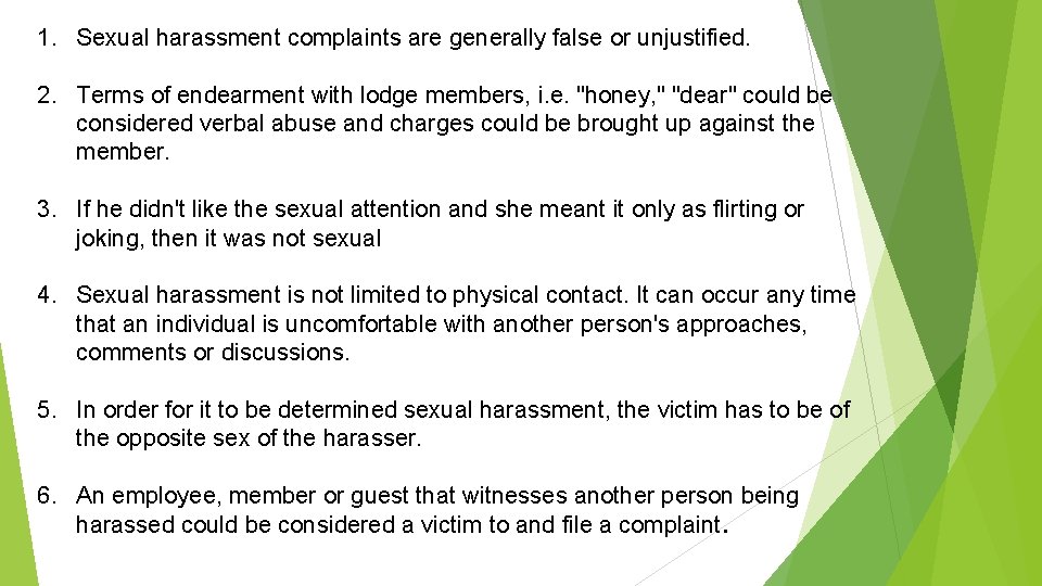 1. Sexual harassment complaints are generally false or unjustified. 2. Terms of endearment with