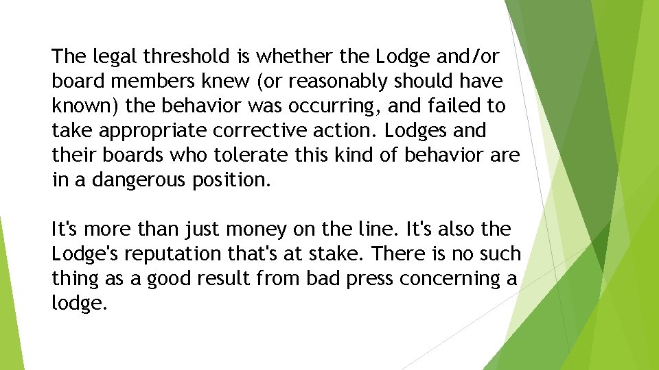 The legal threshold is whether the Lodge and/or board members knew (or reasonably should