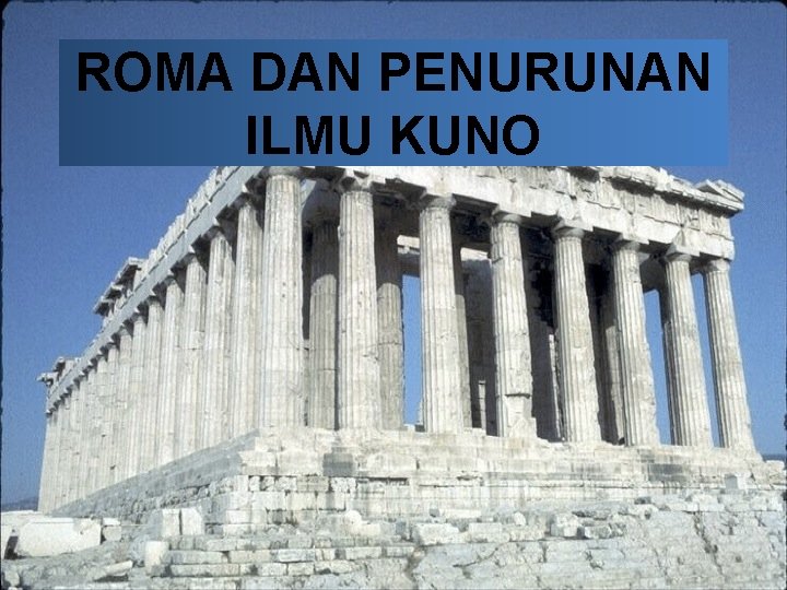 ROMA DAN PENURUNAN ILMU KUNO 