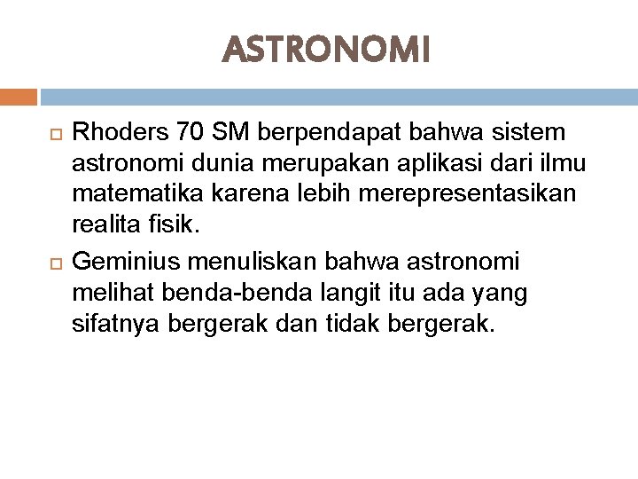 ASTRONOMI Rhoders 70 SM berpendapat bahwa sistem astronomi dunia merupakan aplikasi dari ilmu matematika