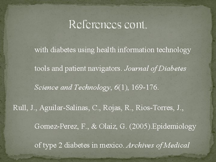 References cont. with diabetes using health information technology tools and patient navigators. Journal of