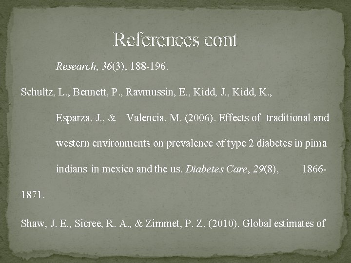 References cont Research, 36(3), 188 -196. Schultz, L. , Bennett, P. , Ravmussin, E.