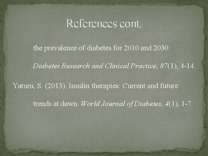 References cont. the prevalence of diabetes for 2010 and 2030. Diabetes Research and Clinical