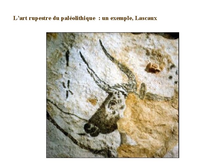 L’art rupestre du paléolithique : un exemple, Lascaux 