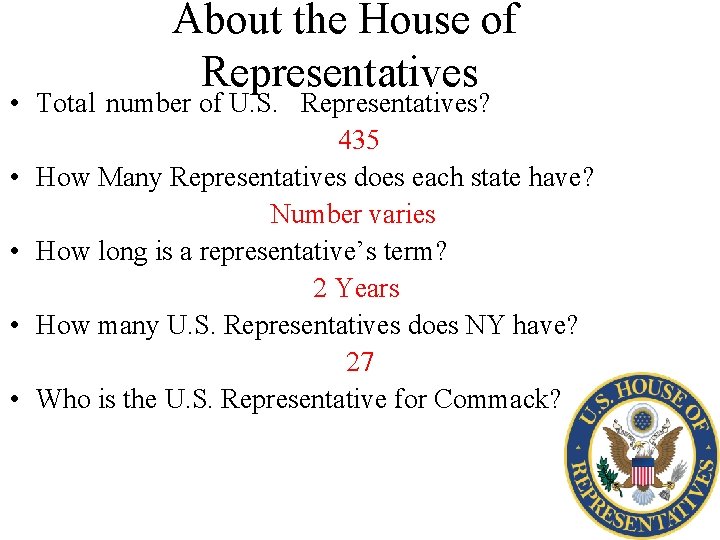 About the House of Representatives • Total number of U. S. Representatives? 435 •