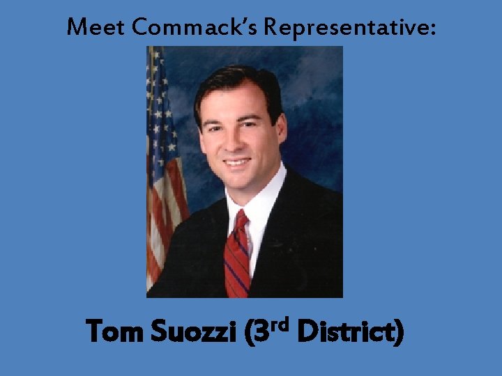 Meet Commack’s Representative: Tom Suozzi rd (3 District) 