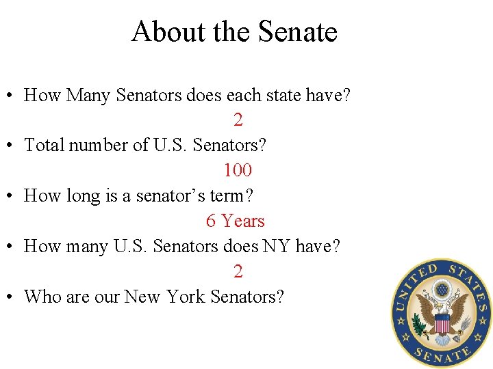 About the Senate • How Many Senators does each state have? 2 • Total