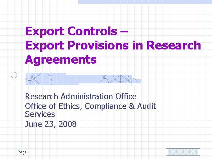 Export Controls – Export Provisions in Research Agreements Research Administration Office of Ethics, Compliance