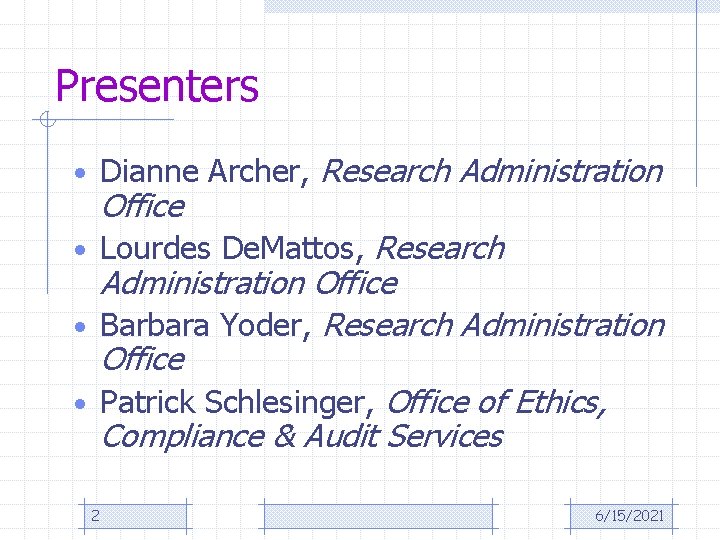 Presenters • Dianne Archer, Research Administration Office • Lourdes De. Mattos, Research Administration Office