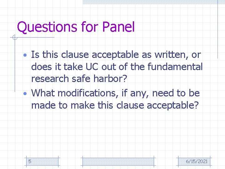 Questions for Panel • Is this clause acceptable as written, or does it take