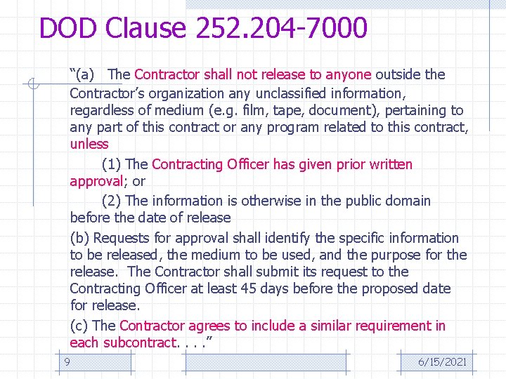 DOD Clause 252. 204 -7000 “(a) The Contractor shall not release to anyone outside
