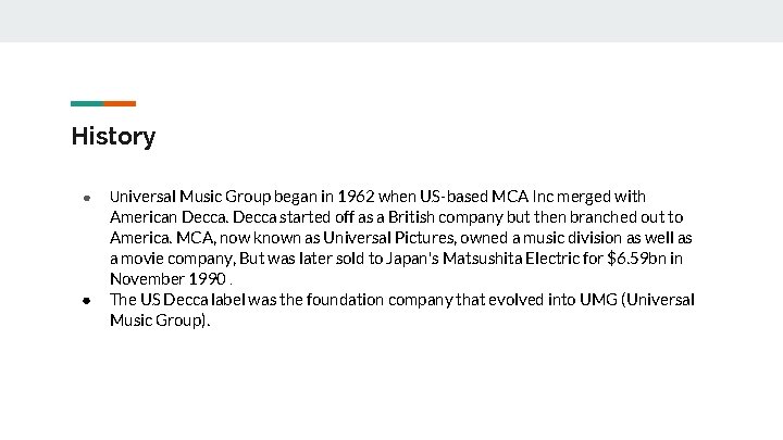 History ● ● Universal Music Group began in 1962 when US-based MCA Inc merged
