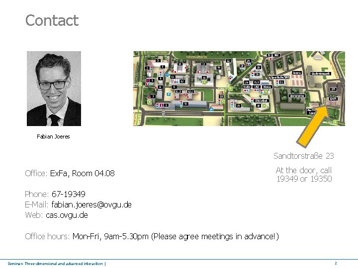 Contact Fabian Joeres Sandtorstraße 23 Office: Ex. Fa, Room 04. 08 At the door,