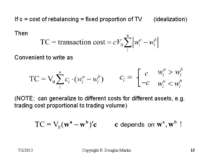 If c = cost of rebalancing = fixed proportion of TV (idealization) Then Convenient