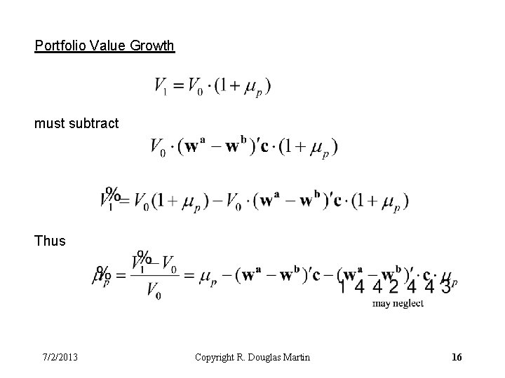 Portfolio Value Growth must subtract Thus 7/2/2013 Copyright R. Douglas Martin 16 