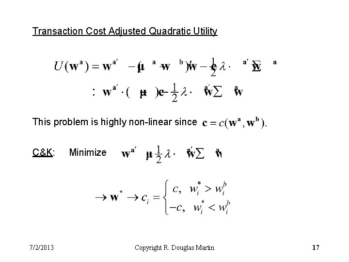 Transaction Cost Adjusted Quadratic Utility This problem is highly non-linear since C&K: 7/2/2013 Minimize